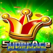 pop brasil plataforma